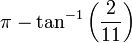 \ Pi - \ tan ^ {- 1} \ left (\ frac {2} {11} \ right)