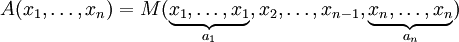 A (x_1, \ dots, x_n) = M (\ underbrace {x_1, \ dots, x_1} _ {} a_1, x_2, \ dots, x_ {n-1}, \ underbrace {x_n, \ dots, x_n} _ {a_n})