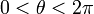 0 <\ theta <2 \ pi