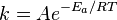 k = A e ^ {{- E_a} / {RT}}