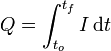 Q = \ {int_ t_o} ^ {} T_f I \, \ mathrm {d} t