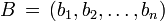 B \, = \, (b_1, b_2, \ dots, b_n)