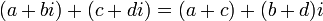 \, (A + bi) + (c + di) = (a + c) + (b + d) i