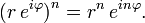 \ Grande (r \, e ^ {i \ varphi} \ grande) ^ n = r ^ n \, e ^ {en \ varphi}. \,