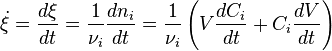 \ Dot {\ xi} = \ frac {d \ xi} {dt} = \ frac {1} {\ nu_i} \ frac {} {dn_i dt} = \ frac {1} {\ nu_i} \ left (V \ frac {dC_i} {dt} + C_i \ frac {dv} {dt} \ right)
