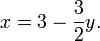 x = 3 - \ frac {3} {2} y.