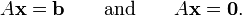 A \ textbf {x} = \ textbf {b} \ qquad \ text {y} \ qquad A \ textbf {x} = \ textbf {0} \ text {.}