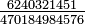 \ Tfrac {} {6240321451 470184984576}