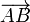 \ Overrightarrow {AB}