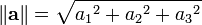 \ Left \ | \ mathbf {a} \ right \ | = \ sqrt {{a_1} ^ 2 + {a_2} ^ 2 + {a_3} ^ 2}