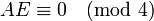 AE \ equiv 0 \ {4} pmod
