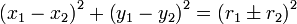 \ Left (x_1-x_2 \ right) ^ 2 + \ left (y_1-y_2 \ right) ^ 2 = \ left (r_1 \ pm r_2 \ right) ^ 2