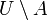 U \ setminus A