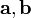 \ Mathbf {a}, \ mathbf {b} \,
