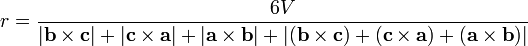 r = \ frac {6V} {| \ mathbf {b} \ times \ mathbf {c} | + | \ mathbf {c} \ times \ mathbf {a} | + | \ mathbf {a} \ times \ mathbf {b } | + | (\ mathbf {b} \ times \ mathbf {c}) + (\ mathbf {C} \ times \ mathbf {a}) + (\ mathbf {a} \ times \ mathbf {b}) |} \,