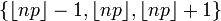 \ {\ Lfloor np \ rfloor-1, \ lfloor np \ rfloor, \ lfloor np \ rfloor + 1 \}