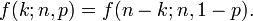f (k; n, p) = f (n-k; n, 1-p) \, \.!