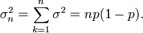 \ Sigma ^ 2_n = \ sum_ {k = 1} ^ n \ sigma ^ 2 = np (1 - p). \ Quad