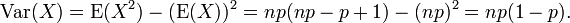 \ Operatorname {var} (X) = \ operatorname {E} (X ^ 2) - (\ operatorname {E} (X)) ^ 2 = np (np - p + 1) - (np) ^ 2 = np ( 1-p).