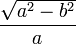 \ Frac {\ sqrt {a ^ 2-b ^ 2}} {a}