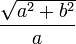 \ Frac {\ sqrt {a ^ 2 + b ^ 2}} {a}