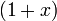 (1 + x)