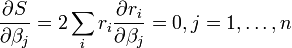 \ Frac {\ S parcial} {\ partial \ beta_j} = 2 \ sum_i r_i \ frac {\ r_i parcial} {\ partial \ beta_j} = 0, j = 1, \ ldots, n