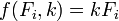 f (F_i, k) = kF_i \!