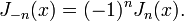 J _. {- N} (x) = (-1) ^ n J_ {n} (x) \,