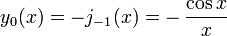 y_0 (x) = - j _ {- 1} (x) = - \, \ frac {\ cos x} {x}