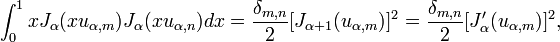\ Int_0 ^ 1 x J_ \ alpha (x U _ {\ alpha, m}) J_ \ alpha (x U _ {\ alpha, n}) dx = \ frac {\ delta_ {m, n}} {2} [J_ { \ alpha + 1} (u _ {\ alpha, m})] ^ 2 = \ frac {\ delta_ {m, n}} {2} [J _ {\ alpha} '(u _ {\ alpha, m})] ^ 2,