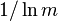 1 / \ ln m \, \!