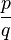 \ Frac {p} {q}