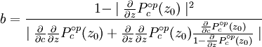 b = \ frac {1- \ mediados {\ frac {\ partial} {\ partial {z}} p_c ^ {\ circ} p (z_0)} \ mediados ^ 2} {\ mediados {\ frac {\ partial} { \ partial {c}} \ frac {\ partial} {\ partial {z}} p_c ^ {\ circ} p (z_0) + \ frac {\ partial} {\ partial {z}} \ frac {\ partial} { \ partial {z}} p_c ^ {\ circ} p (z_0) \ frac {\ frac {\ partial} {\ partial {c}} p_c ^ {\ circ} p (z_0)} {1- \ frac {\ parcial} {\ partial {z}} p_c ^ {\ circ} p (z_0)}} \ mediados}