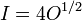 I = 4O ^ {1/2}