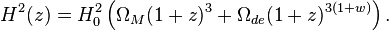 H ^ 2 (z) = H 0 ^ 2 \ left (\ Omega_M (1 + z) ^ {3} + \ omega_ {de} (1 + z) ^ {3 \ left (1 + w \ right)} \ right ).