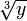 \ Sqrt [3] {y}