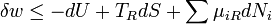 \ Delta w \ le - dU + T_r dS + \ sum \ mu_ {iR} dN_i \,