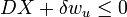 D X + \ delta w_u \ le 0 \,