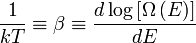 \ Frac {1} {k T} \ equiv \ beta \ equiv \ frac {d \ log \ left [\ Omega \ dejó (E \ right) \ right]} {de}