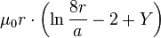 \ Mu_0r \ cdot \ left (\ ln {\ frac {8 r} {a}} - 2 + Y \ right)