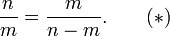 \ Frac nm = \ {m} {n-m} frac. \ Qquad (*)
