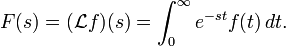F (s) = (\ mathcal {L} f) (s) = \ int_0 ^ \ infty e ^ {-} st f (t) \, dt.