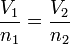 \ Frac {} {V_1 n_1} = \ frac {} {V_2 n_2} \,