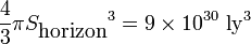 \ Frac {4} {3} \ pi {S_ \ textrm {horizonte}} ^ 3 = 9 \ times 10 ^ {30} \ \ textrm {ly} ^ 3