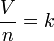 \ Qquad {{V} \ over {n}} = k