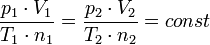 \ Frac {p_1 \ cdot V_1} {T_1 \ cdot n_1} = \ frac {p_2 \ cdot V_2} {T_2 \ cdot n_2} = const