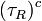 (\ Tau_R) ^ c