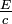 \ Tfrac {E} {c}