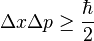 \ Delta x \ Delta p \ ge \ frac {\ hbar} {2}